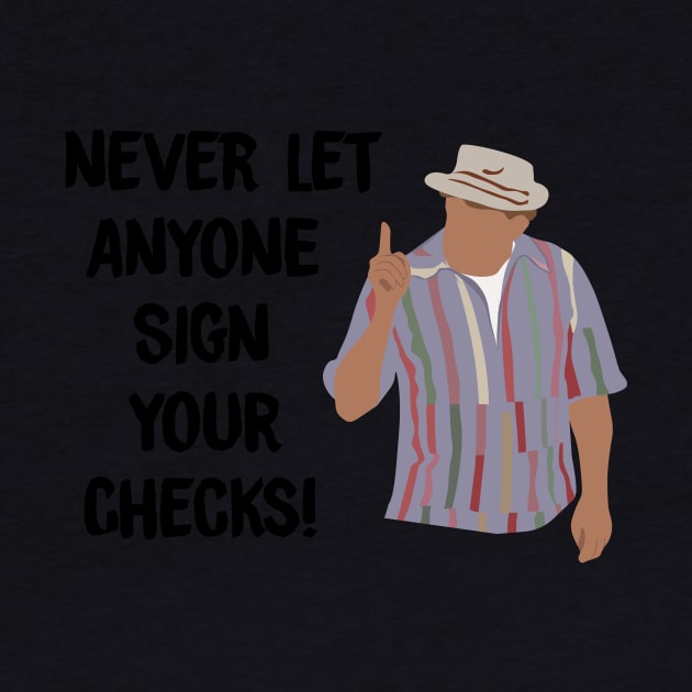 Never Let Anyone Sign Your Checks by calliew1217